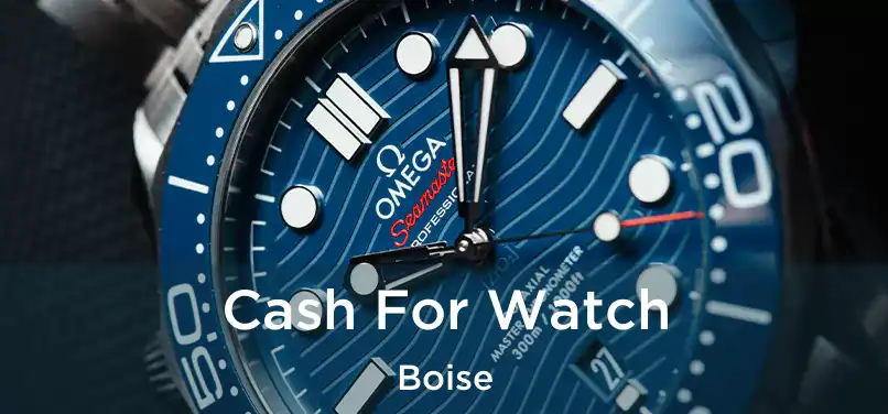  Cash For Watch Boise