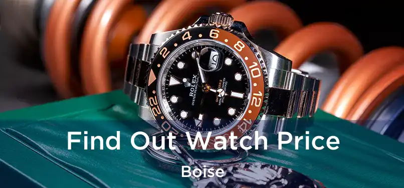  Find Out Watch Price Boise