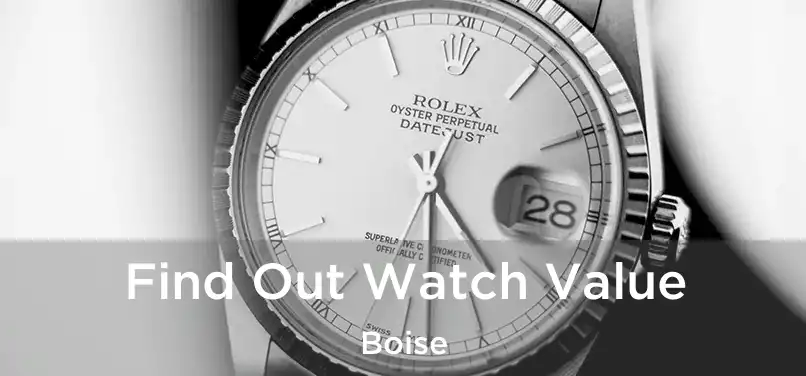  Find Out Watch Value Boise
