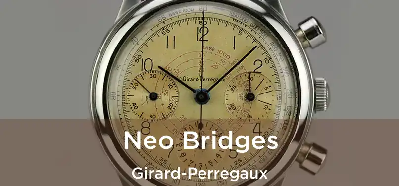  Neo Bridges Girard-Perregaux
