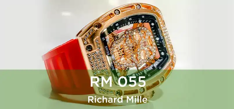  RM 055 Richard Mille