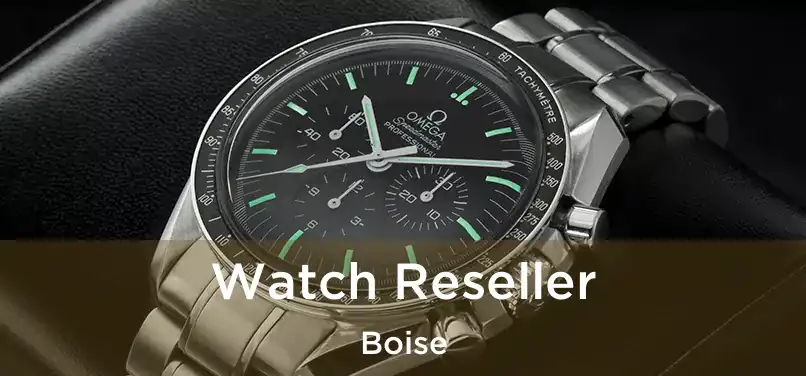  Watch Reseller Boise