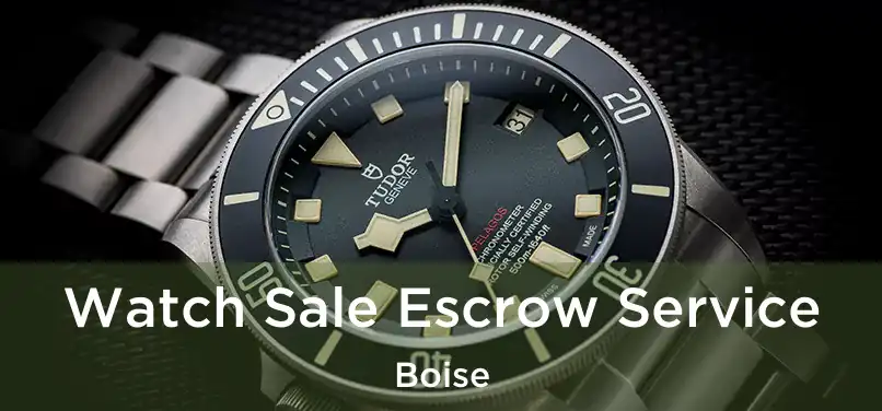  Watch Sale Escrow Service Boise