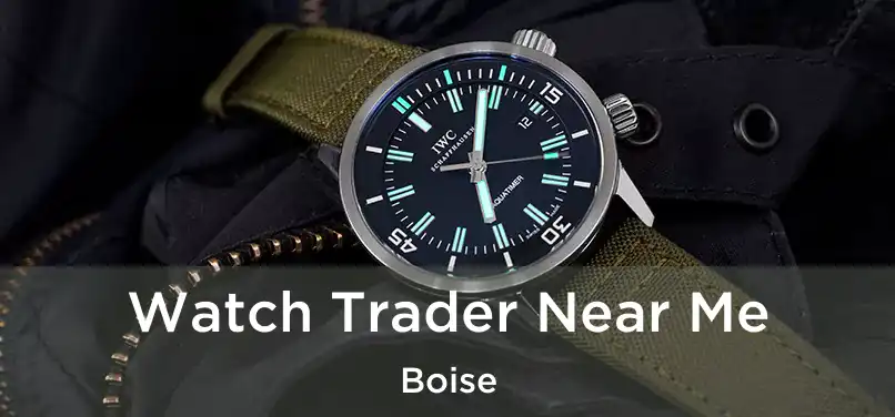  Watch Trader Near Me Boise